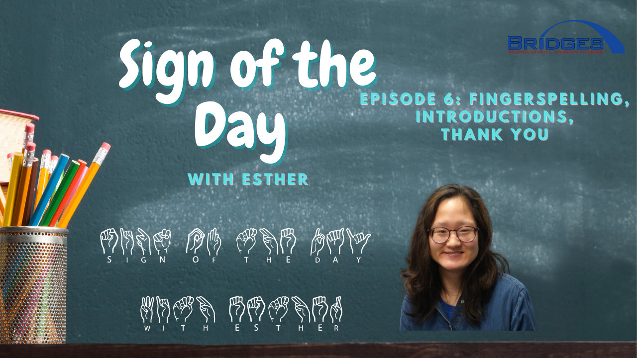 Sign of the Day Episode Episode 6: Fingerspelling, Introductions, Thank You