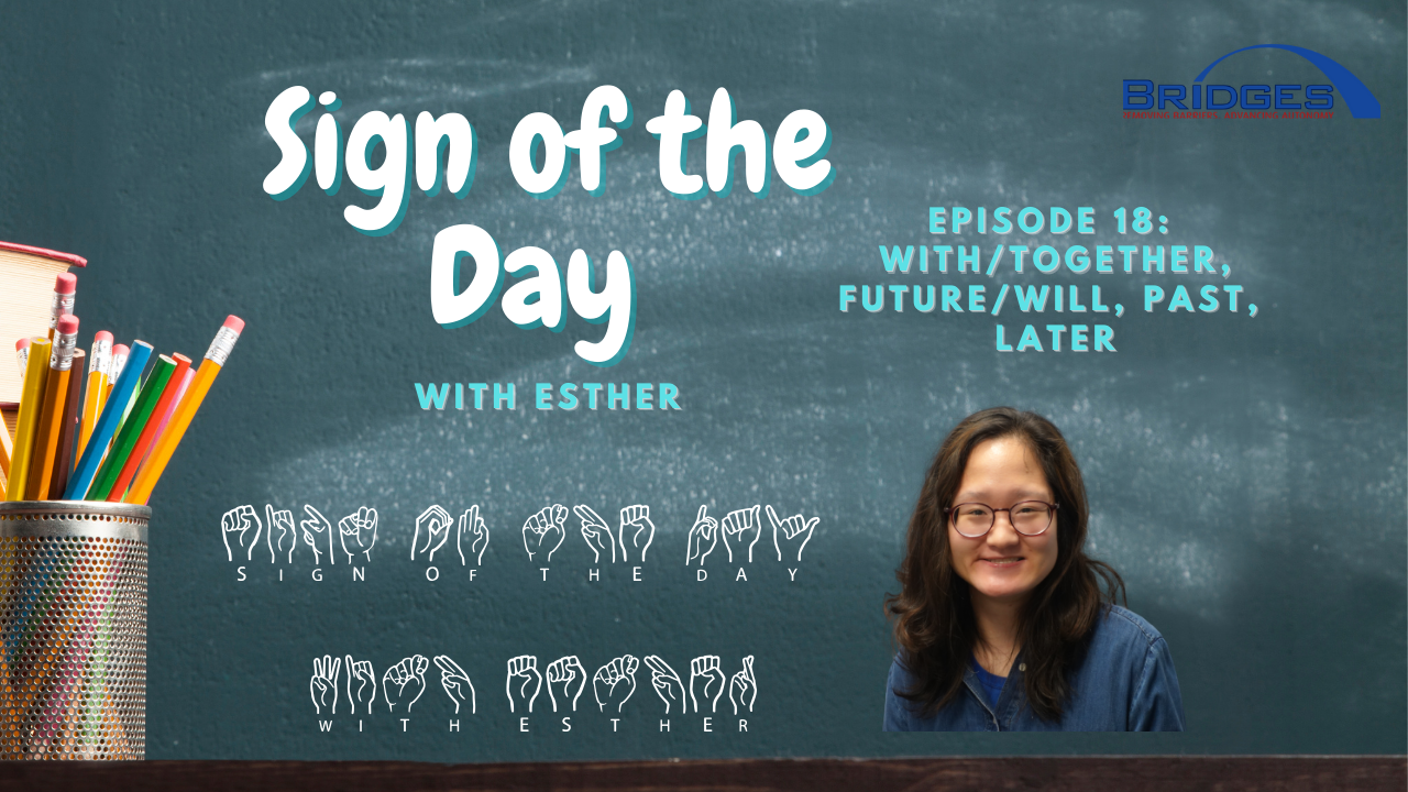 Sign of the Day Episode 18: With/Together, Future/Will, Past, Later