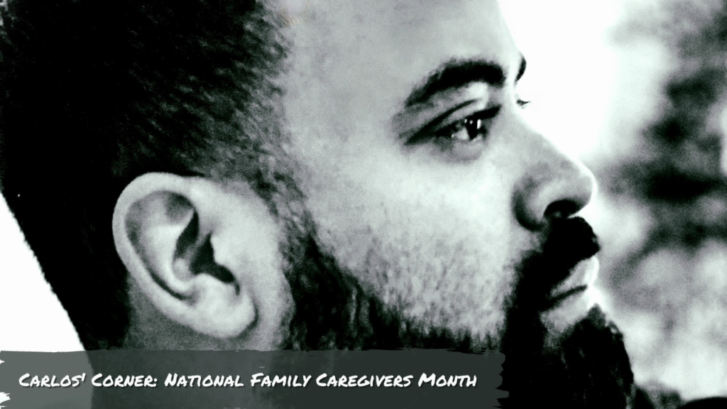 Side profile of Carlos Martinez labeled "Carlos Corner National Family Caregivers Month"