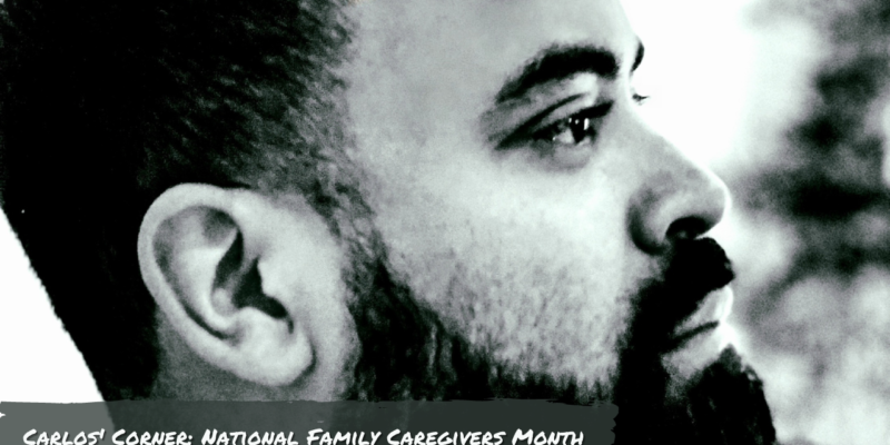 Side profile of Carlos Martinez labeled "Carlos Corner National Family Caregivers Month"