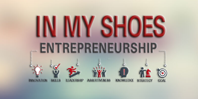 In My Shoes Entrepreneurship Banner. Innovation, skills, leadership, assertiveness, knowledge, strategy, goal.